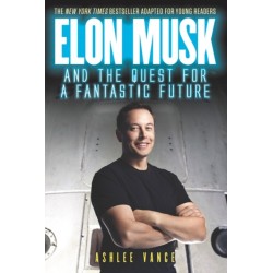 Elon Musk and the Quest for a Fantastic Future Young Reader's Edition: Young Reader's Edition