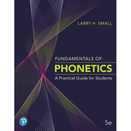 Fundamentals of Phonetics: A Practical Guide for Students