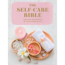 The Self-Care Bible: Inspiration and Guidance to a More Balanced You