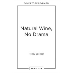 Natural Wine, No Drama: An Unpretentious Guide