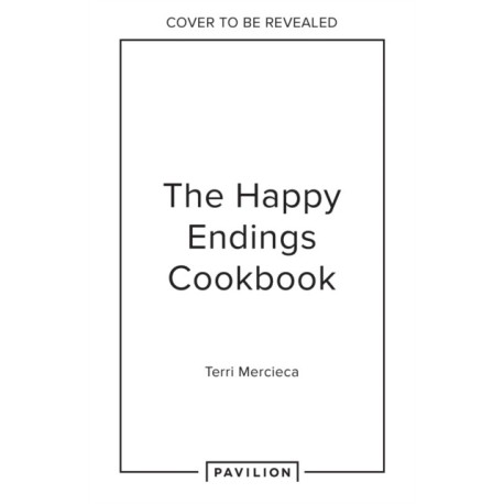 The Happy Endings Cookbook: Desserts That Dreams are Made of
