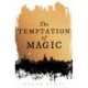 The Temptation of Magic