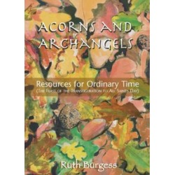 Acorns and Archangels: Resources for Ordinary Time - the Feast of the Transfiguration to All Hallows'