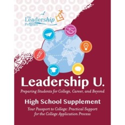 Leadership U: Preparing Students for College, Career, and Beyond High School Supplement: Your Passport to College: Practical Support for the College Application Process