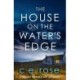 The House on the Water's Edge: A gripping thriller packed with suspense