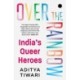 Over the Rainbow: India’s Queer Heroes