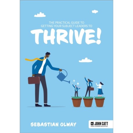 The Practical Guide to Getting Subject Leaders to THRIVE!