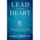 Lead From The Heart: Transformational Leadership For The 21st Century