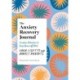 The Anxiety Recovery Journal: Creative Activities to Keep Yourself Well
