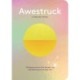 Awestruck: 52 Experiments to Find Wonder, Joy, and Meaning in Everyday Life—A Yearlong Journal