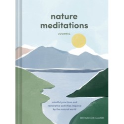 Nature Meditations Journal: Mindful Practices and Restorative Activities Inspired by the Natural World