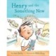 Henry and the Something New: Book 2
