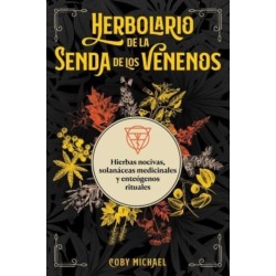 Herbolario de la senda de los venenos: Hierbas nocivas, solanaceas medicinales y enteogenos rituales