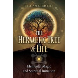 The Hermetic Tree of Life: Elemental Magic and Spiritual Initiation