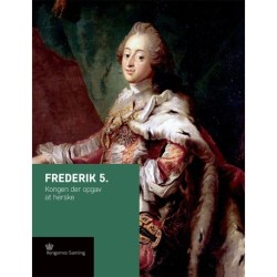 Frederik 5.: Kongen der opgav at herske