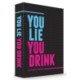 You Lie You Drink