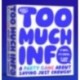 Too Much Information
