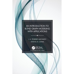 An Introduction to Bond Graph Modeling with Applications