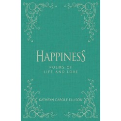 Happiness: Poems of Life and Love