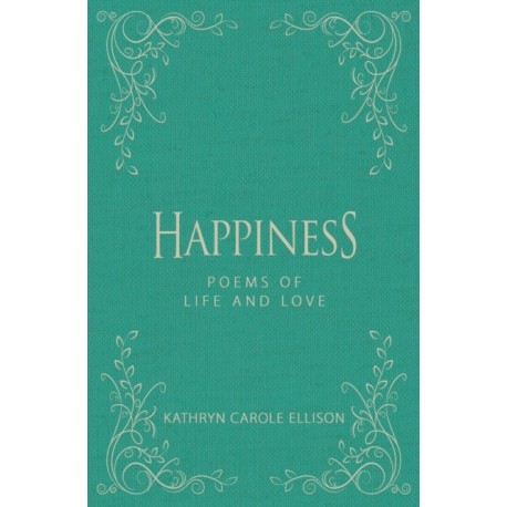 Happiness: Poems of Life and Love