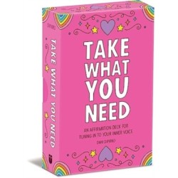 Take What You Need: An Affirmation Deck for Tuning in to Your Inner Voice