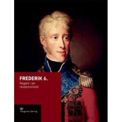 Frederik 6.: Regent i en revolutionstid