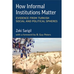 How Informal Institutions Matter: Evidence from Turkish Social and Political Spheres