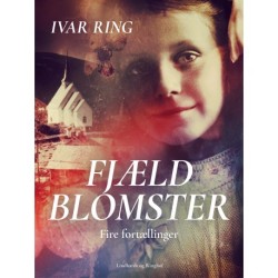 Fjældblomster. Fire fortællinger