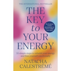 The Key To Your Energy: 22 Steps to Rebuild Your Energy and Free Yourself Emotionally