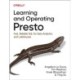 Learning and Operating Presto: Fast, Reliable SQL for Data Analytics and Lakehouses