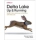 Delta Lake: Up and Running: Modern Data Lakehouse Architectures with Delta Lake