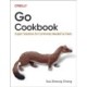 Go Cookbook: Expert Solutions for Commonly Needed Go Tasks