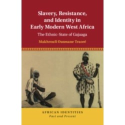 Slavery, Resistance, and Identity in Early Modern West Africa: The Ethnic-State of Gajaaga