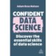 Confident Data Science: Discover the Essential Skills of Data Science