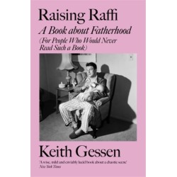 Raising Raffi: A Book about Fatherhood (For People Who Would Never Read Such a Book)