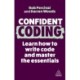 Confident Coding: Learn How to Code and Master the Essentials