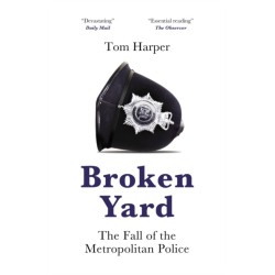 Broken Yard: The Fall of the Metropolitan Police