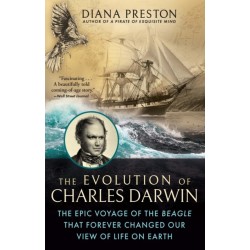 The Evolution of Charles Darwin: The Epic Voyage of the Beagle That Forever Changed Our View of Life on Earth
