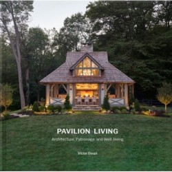 Pavilion Living: Architecture, Patronage, and Well-Being (Hardcover in clamshell box)