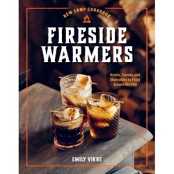 New Camp Cookbook Fireside Warmers: Drinks, Sweets, and Shareables to Enjoy around the Fire