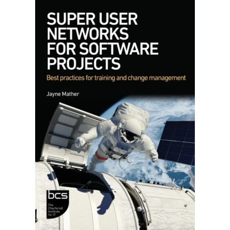 Super User Networks for Software Projects: Best practices for training and change management