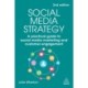 Social Media Strategy: A Practical Guide to Social Media Marketing and Customer Engagement