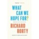 What Can We Hope For?: Essays on Politics