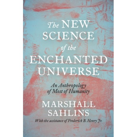 The New Science of the Enchanted Universe: An Anthropology of Most of Humanity