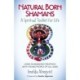 Natural Born Shamans – A Spiritual Toolkit for L – Using shamanism creatively with young people of all ages
