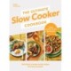 The Ultimate Slow Cooker Cookbook: The Kitchen must-have From the bestselling author of The Ultimate Air Fryer Cookbook