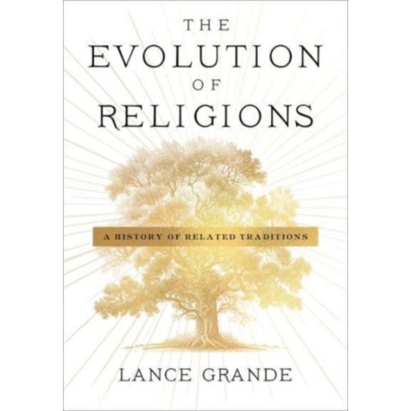 The Evolution of Religions: A History of Related Traditions