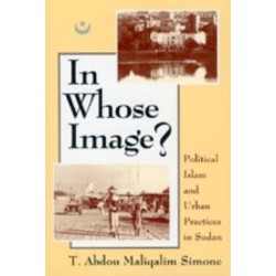 In Whose Image?: Political Islam and Urban Practices in Sudan