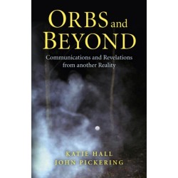 Orbs and Beyond – Communications and Revelations from another Reality