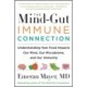 The Mind-Gut-Immune Connection: Understanding How Food Impacts Our Mind, Our Microbiome, and Our Immunity